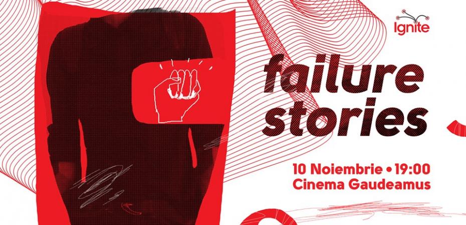 Cunoaște-i pe cei 16 speakeri care îți vor vorbi la „Ignite Failure Stories”