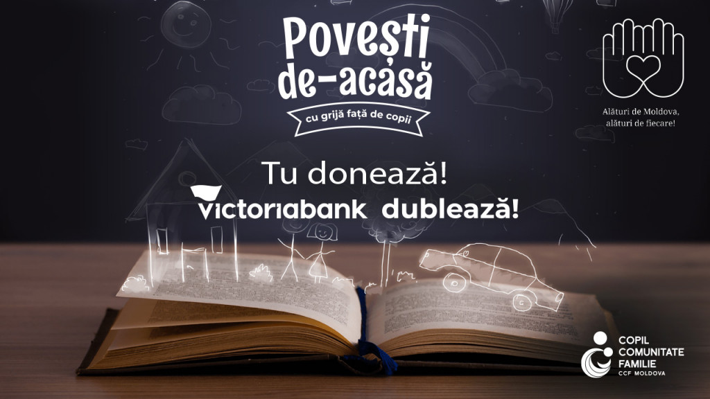 Victoriabank este și în acest an partener al CCF Moldova în cadrul campaniei „Povești de acasă”