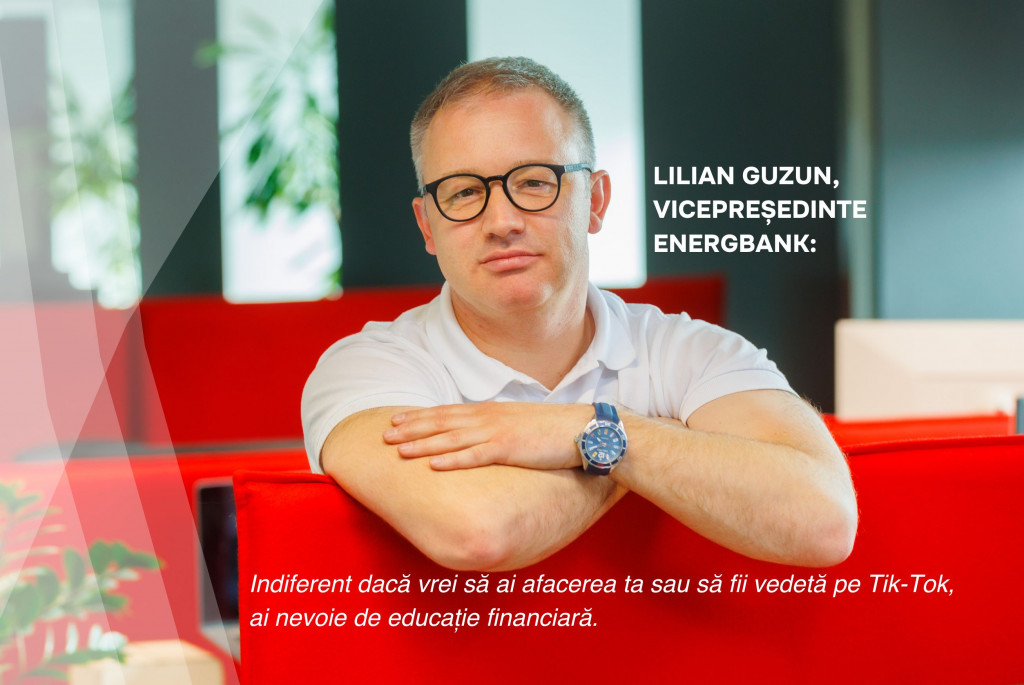 Lilian Guzun, vicepreședinte Energbank: „Indiferent dacă vrei să ai afacerea ta sau să fii vedetă pe TikTok, ai nevoie de educație financiară”