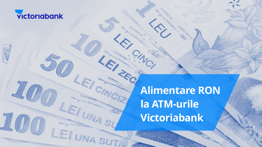 Acum faci Cash-in cu lei românești (RON) la 57 de bancomate Victoriabank din toată țara