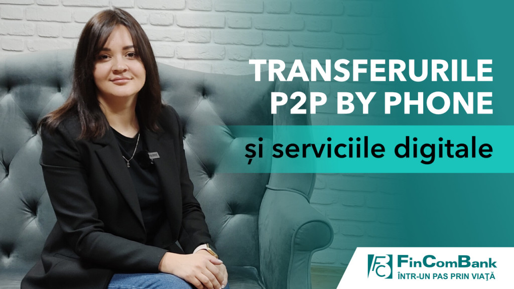 (video) Eugenia Cosor, despre transferurile P2P by Phone și serviciile digitale de la FinComBank