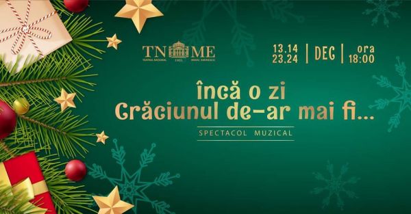 #5. Spectacolul muzical „Încă o zi Crăciunul de-ar mai fi”