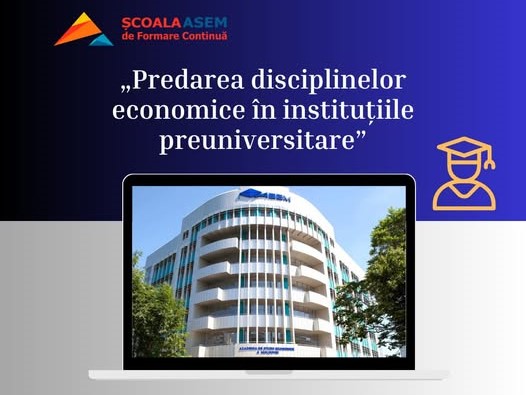 Program de perfecționare „Predarea disciplinelor economice în instituții preuniversitare”