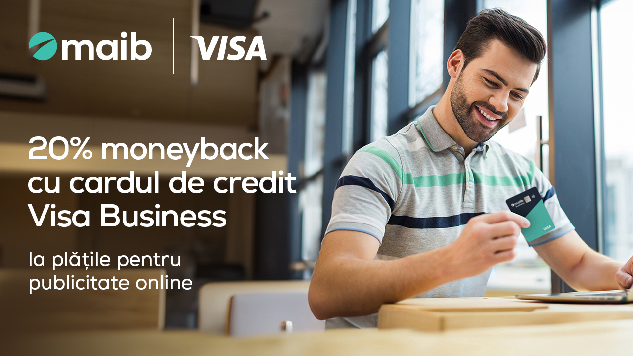 Optimizați fiecare plată. Maib returnează până la 20 % din cheltuielile de publicitate digitală achitate cu cardurile de credit Visa Business